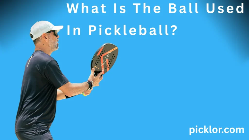 What Is The Ball Used In Pickleball?
